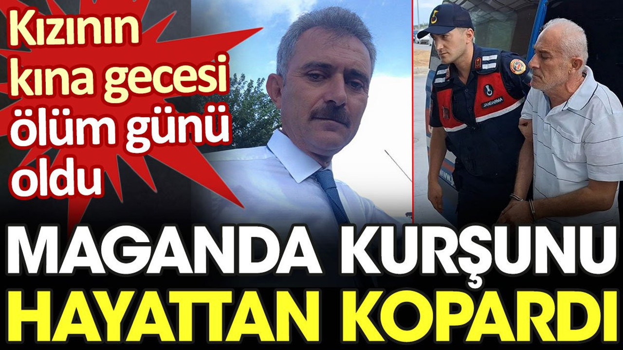 Kızının kına gecesi ölüm günü oldu. Maganda kurşunu hayattan kopardı