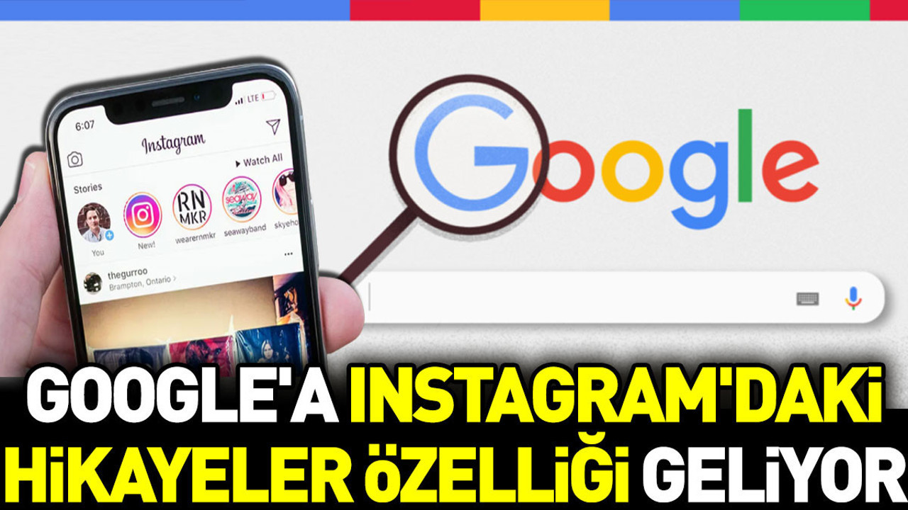 Google'a Instagram'daki hikayeler özelliği geliyor