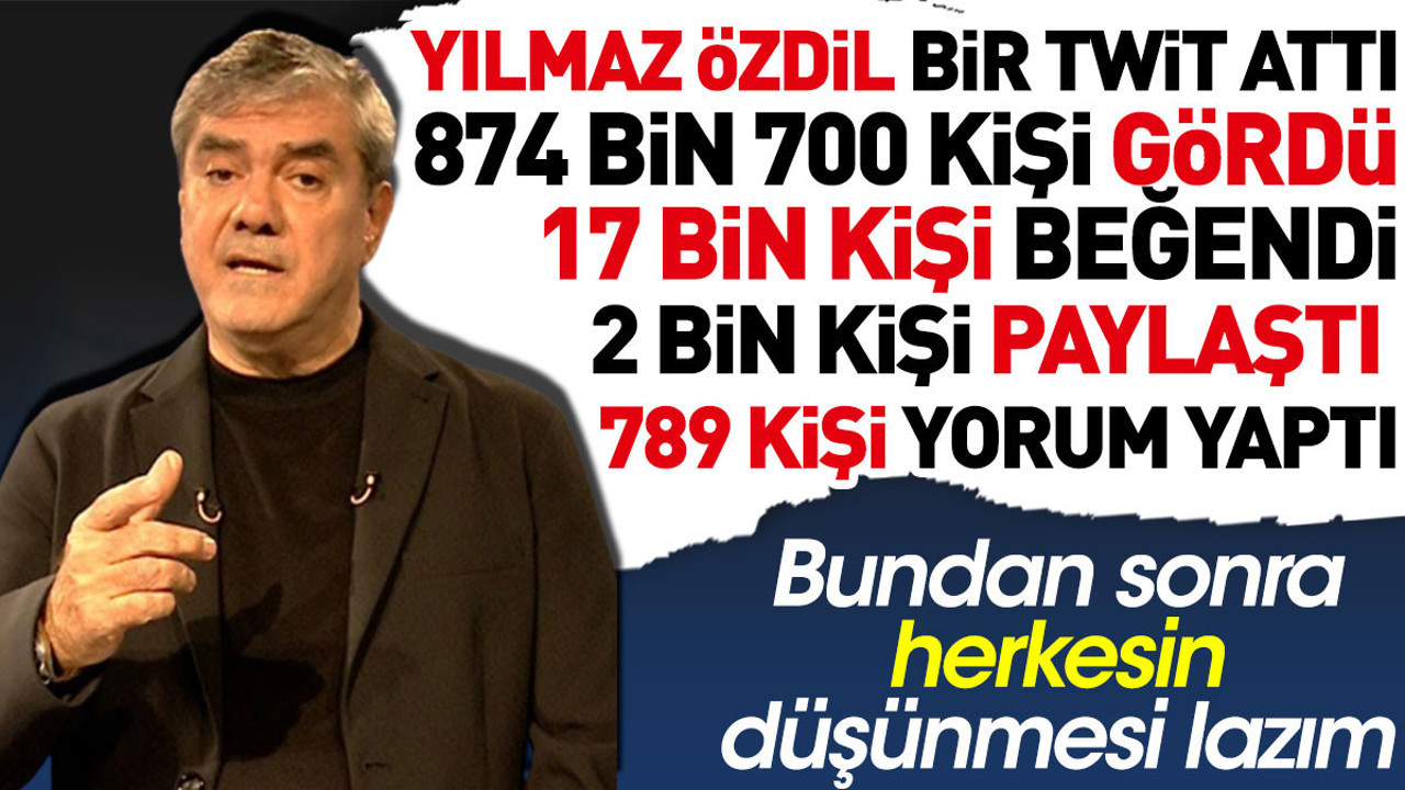 Yılmaz Özdil bir twit attı 874 bin 700 kişi gördü