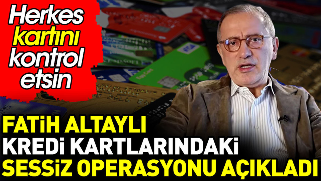 Fatih Altaylı kredi kartlarındaki sessiz operasyonu açıkladı. Herkes kartını kontrol etsin