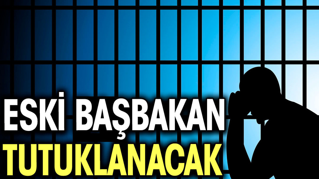 Eski başbakan tutuklanacak