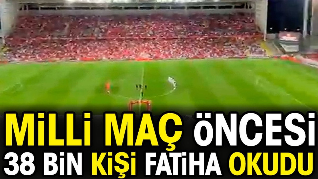 Milli maç öncesi 38 bin 324 kişi Fatiha okudu