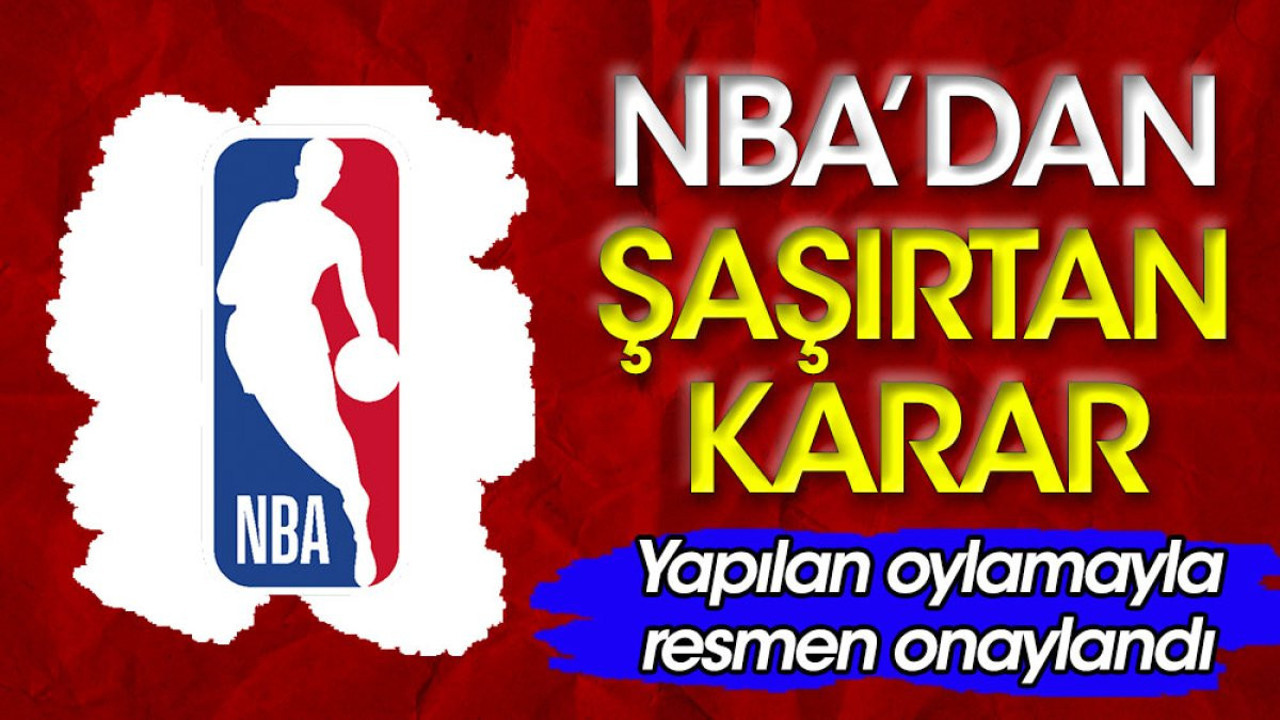 NBA'den şaşırtan karar. Yönetim kurulu resmen onayladı