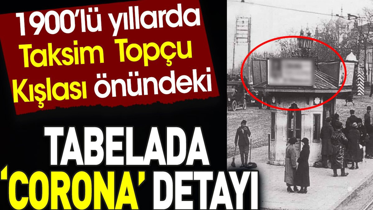 Taksim Topçu Kışlası önündeki tabelada Corona detayı