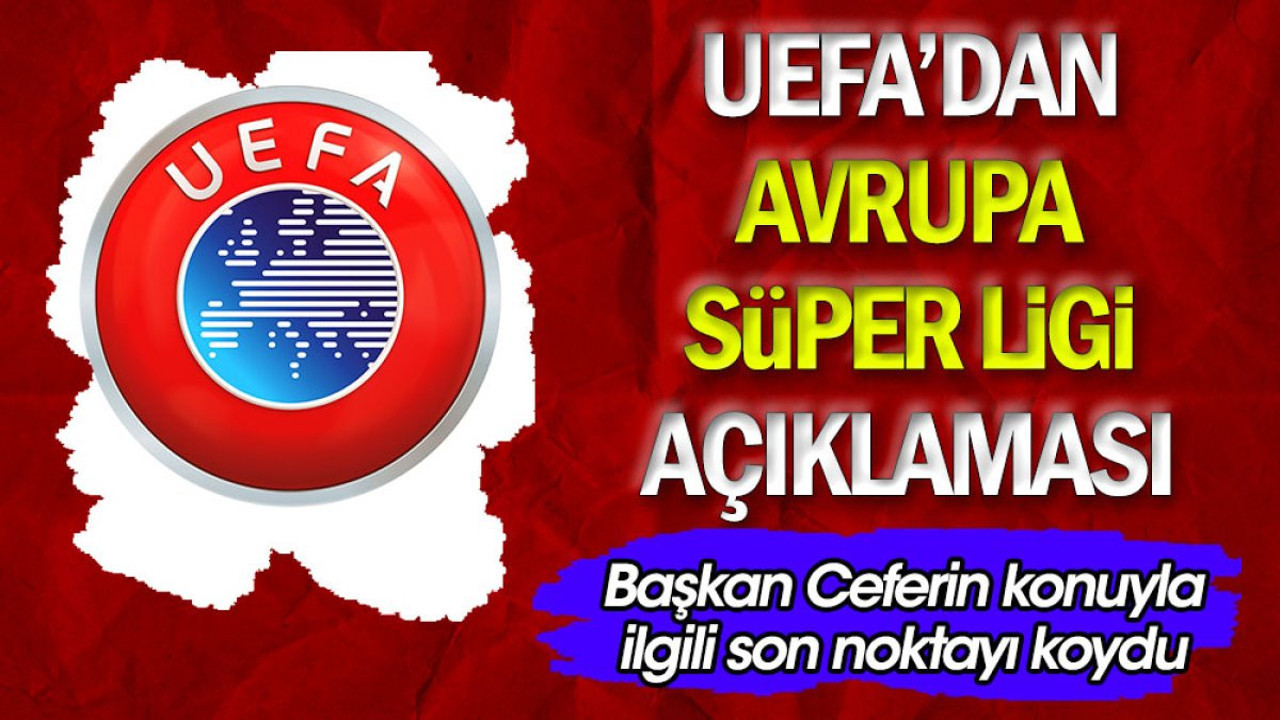 UEFA başkanı Ceferin'den Avrupa Süper Ligi açıklaması
