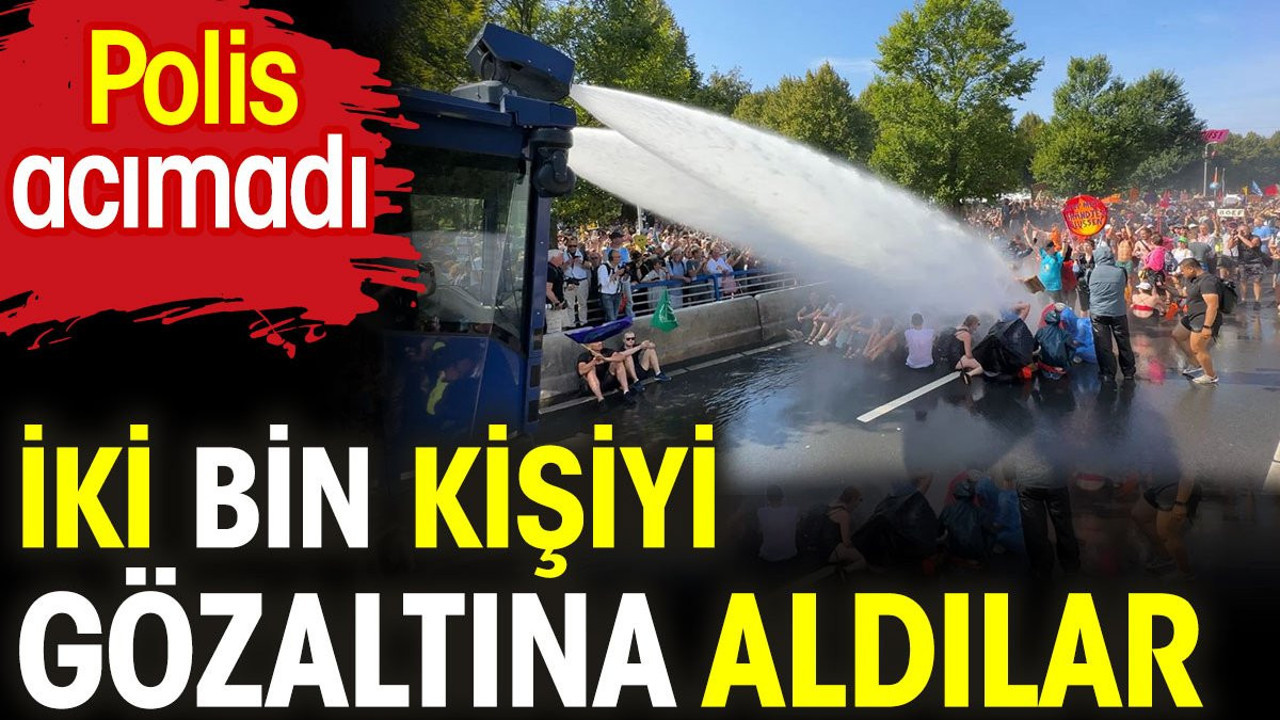 İki bin kişiyi gözaltına aldılar. Polis acımadı