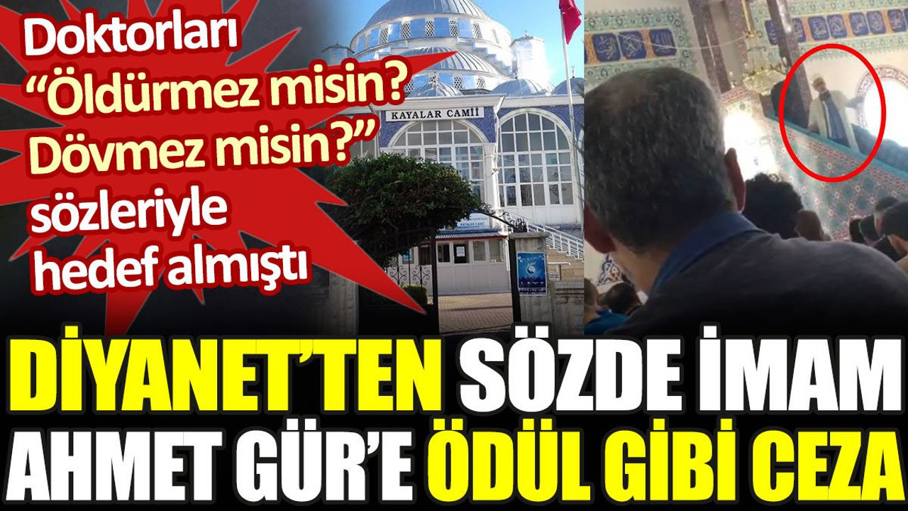 Diyanet'ten "Öldürmez misin" diyerek doktorları hedef alan imama ödül gibi ceza