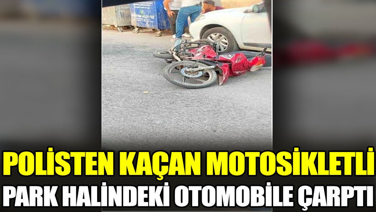 Polisten kaçan motosikletli park halindeki otomobile çarptı