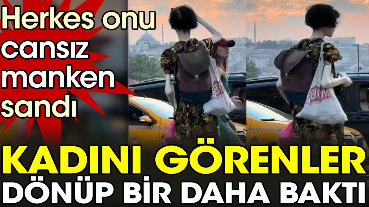 Kadını görenler dönüp bir daha baktı. Herkes onu cansız manken sandı