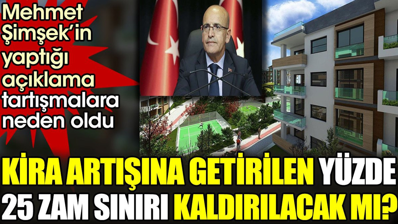 Kira artışına getirilen yüzde 25 zam sınırı kaldırılacak mı?
