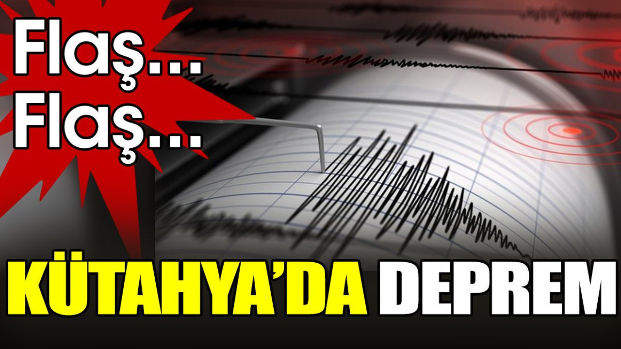 Son dakika... Kütahya'da deprem