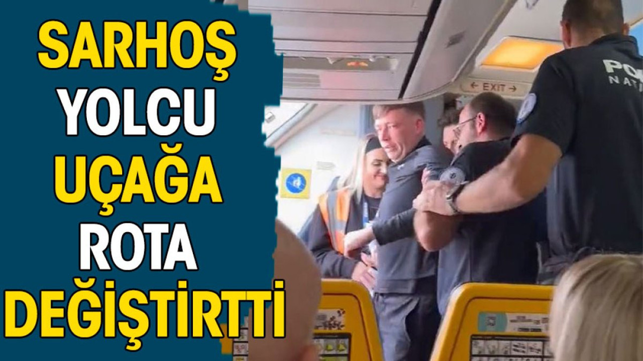 Sarhoş yolcu uçağa rota değiştirtti