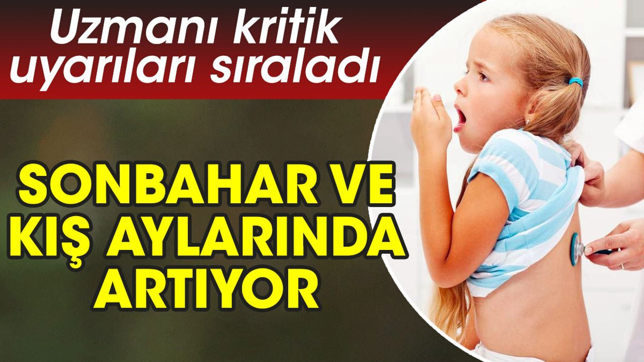 Sonbahar ve kış aylarında artıyor. Uzmanı kritik uyarıları sıraladı