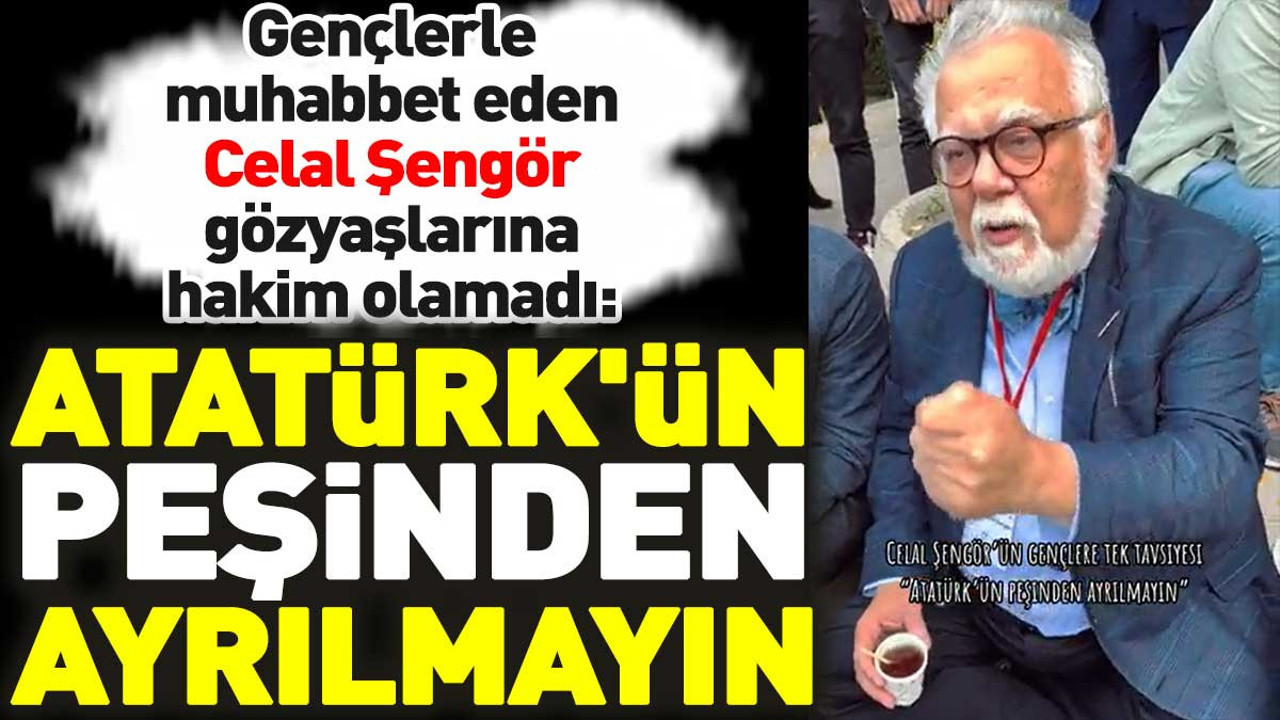 Gençlerle muhabbet eden Celal Şengör gözyaşlarına hakim olamadı: Atatürk'ün peşinden ayrılmayın