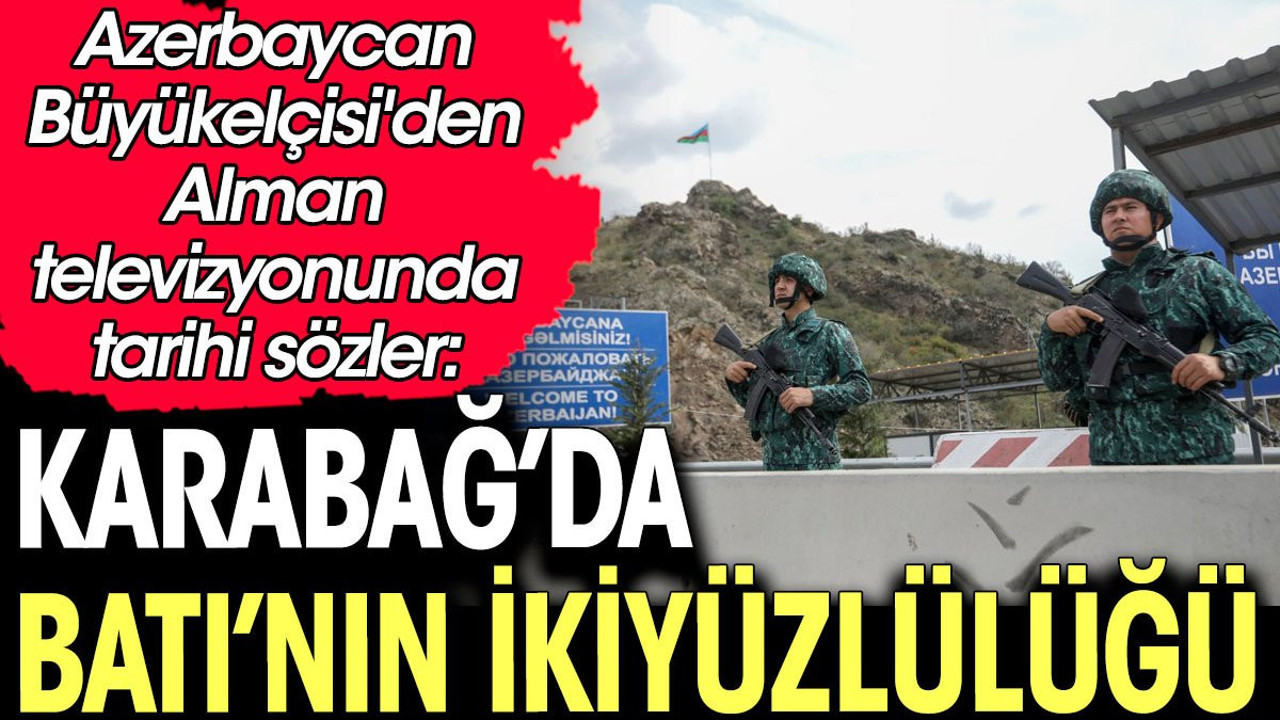 Karabağ'da Batı'nın ikiyüzlülüğü. Azerbaycan Büyükelçisi'nden Alman televizyonunda tarihi sözler