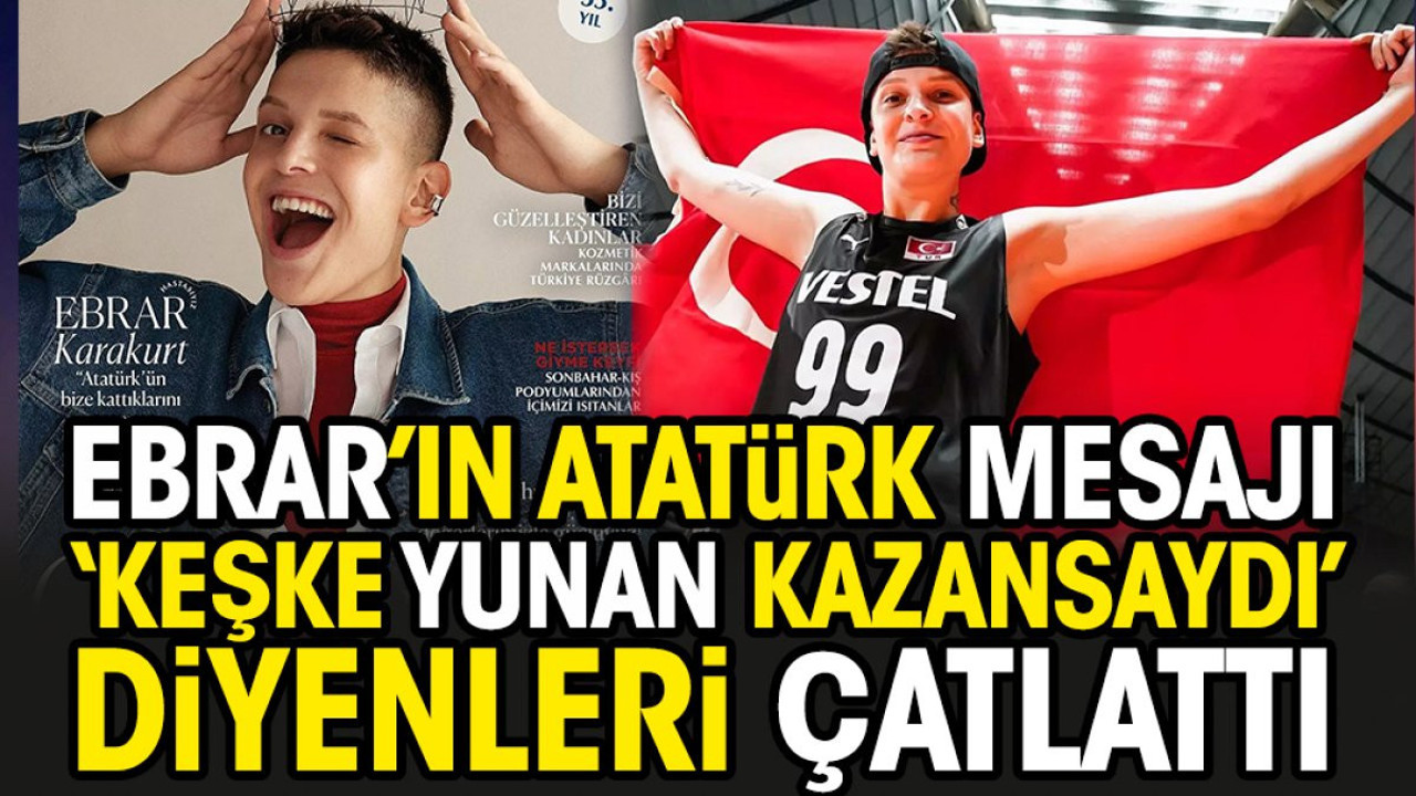 Ebrar Karakurt'un Atatürk mesajı tüyleri diken diken etti