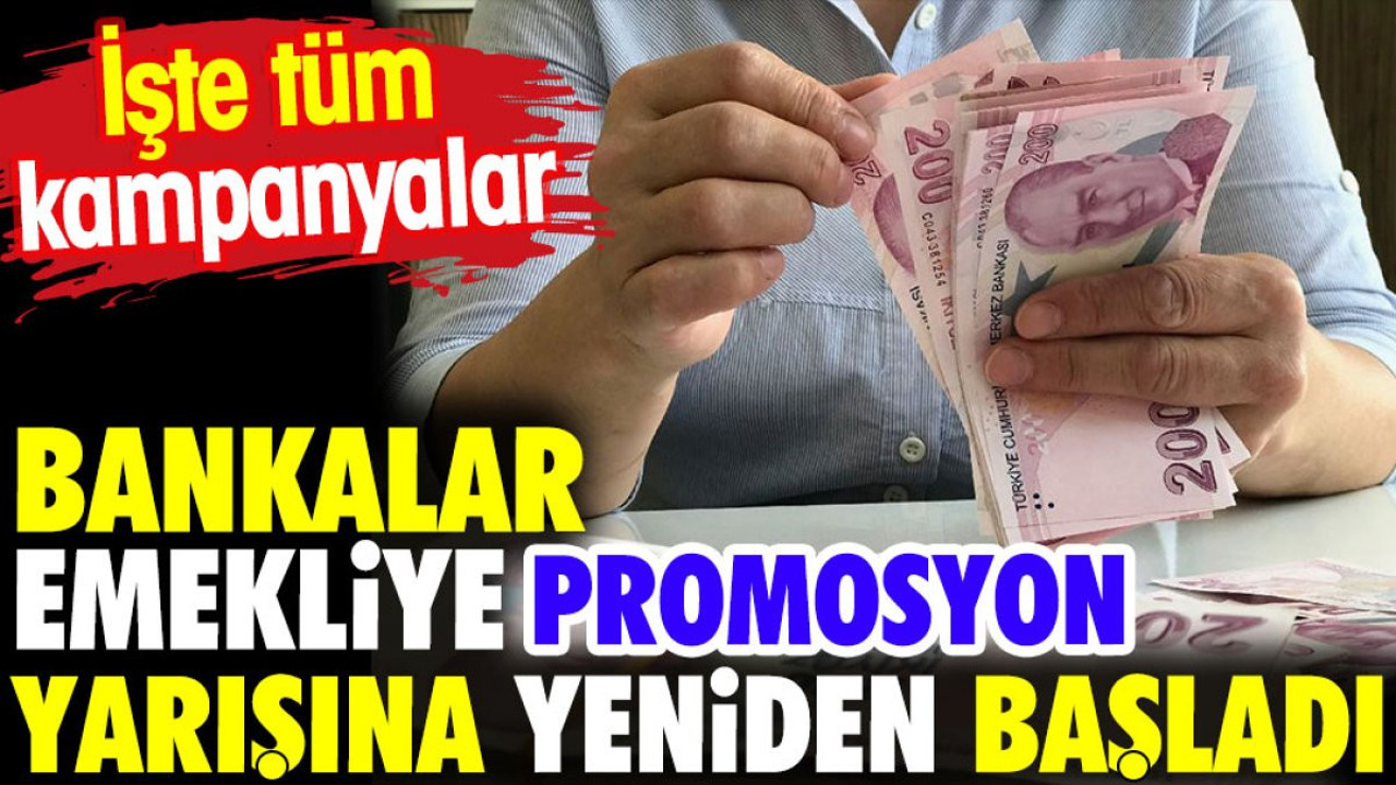 Bankalar emekliye promosyon yarışına yeniden başladı. İşte tüm kampanyalar
