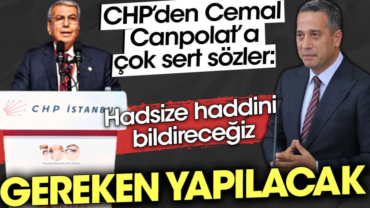 CHP'den Cemal Canpolat'a çok sert sözler: Hadsize haddini bildireceğiz
