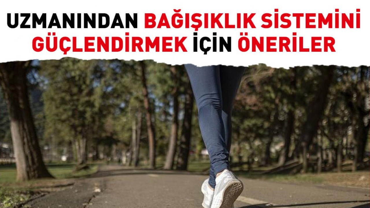 Uzmanından bağışıklık sistemini güçlendirmek için öneriler