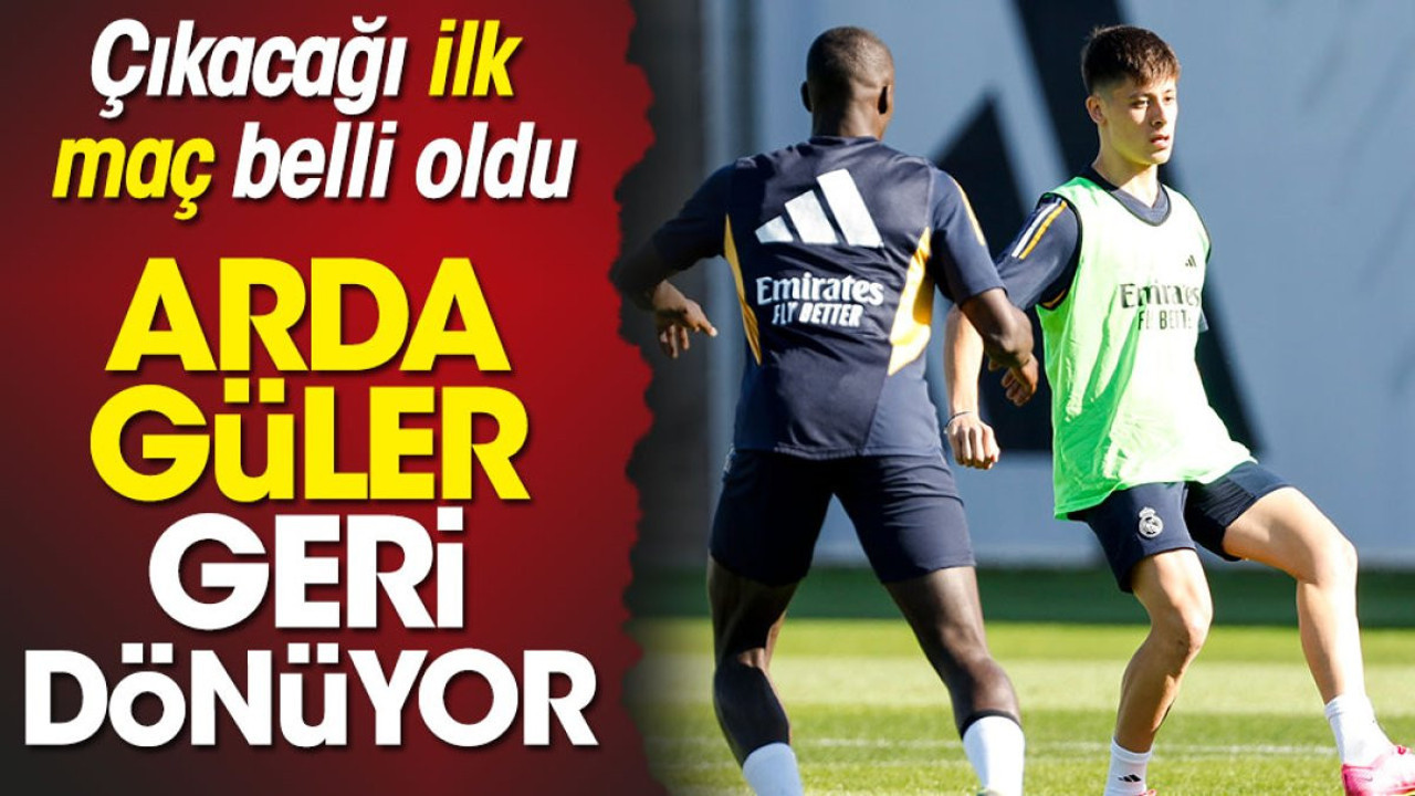 Real Madrid'de Arda Güler müjdesi! Geri döneceği maç belli oldu