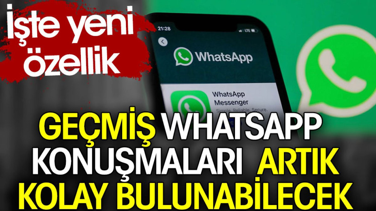 Geçmiş WhatsApp konuşmaları artık kolay bulunabilecek. İşte yeni özellik