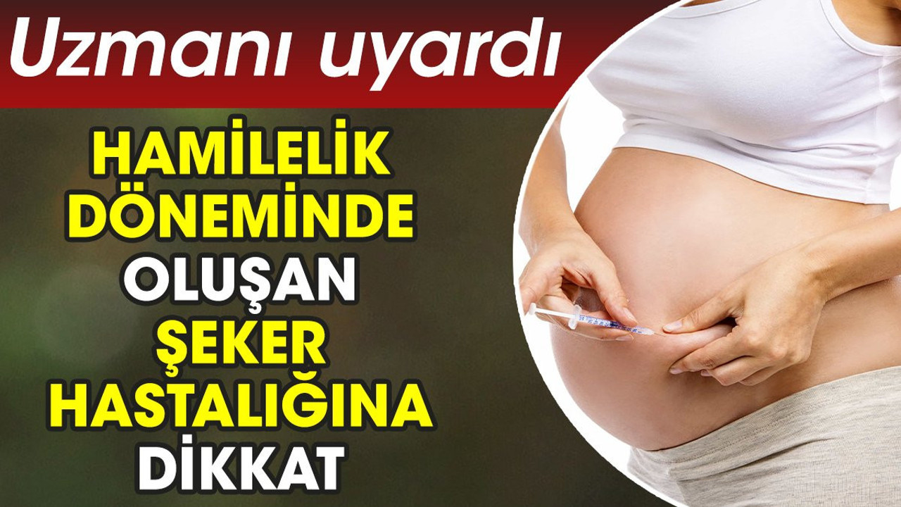 Hamilelik döneminde oluşan şeker hastalığına dikkat. Uzmanı uyardı