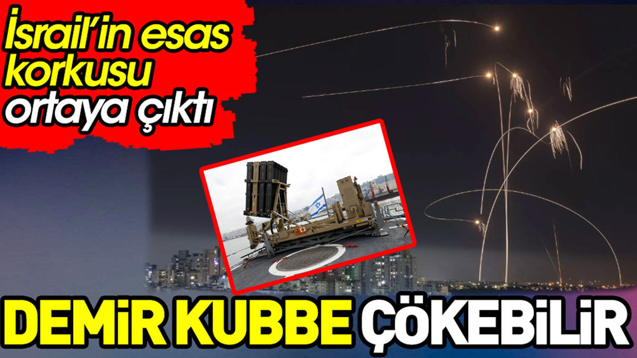 İsrail’in esas korkusu ortaya çıktı. Demir kubbe çökebilir