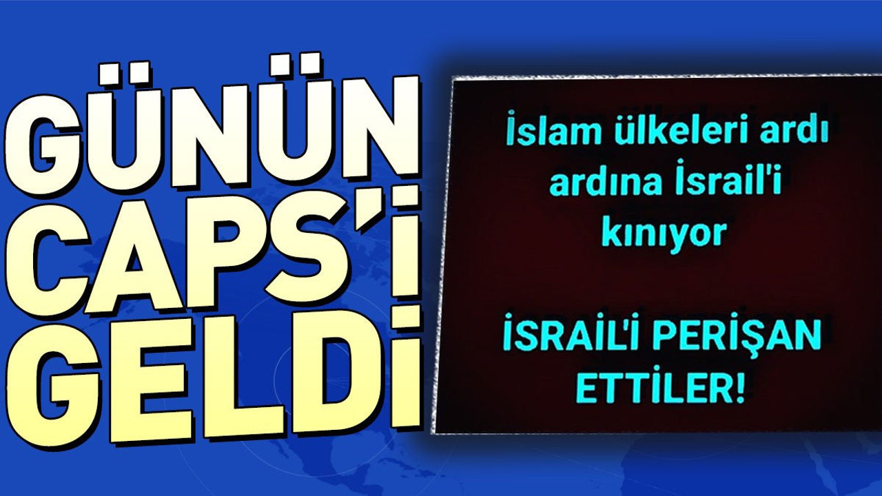 İslam ülkelerinin İsrail’i nasıl perişan edeceği ortaya çıktı. Günün Caps’i geldi