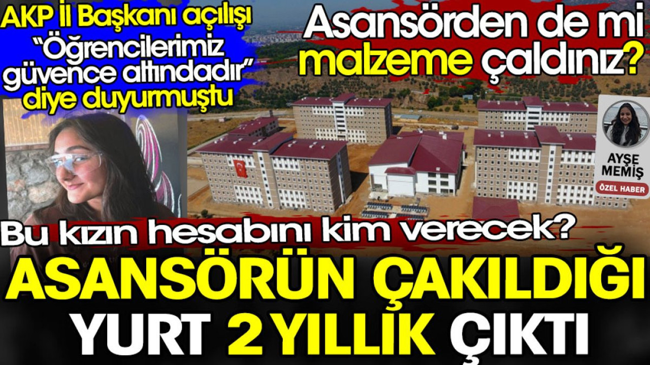 Asansörün çakıldığı yurt 2 yıllık çıktı. Asansörden de mi malzeme çaldınız?
