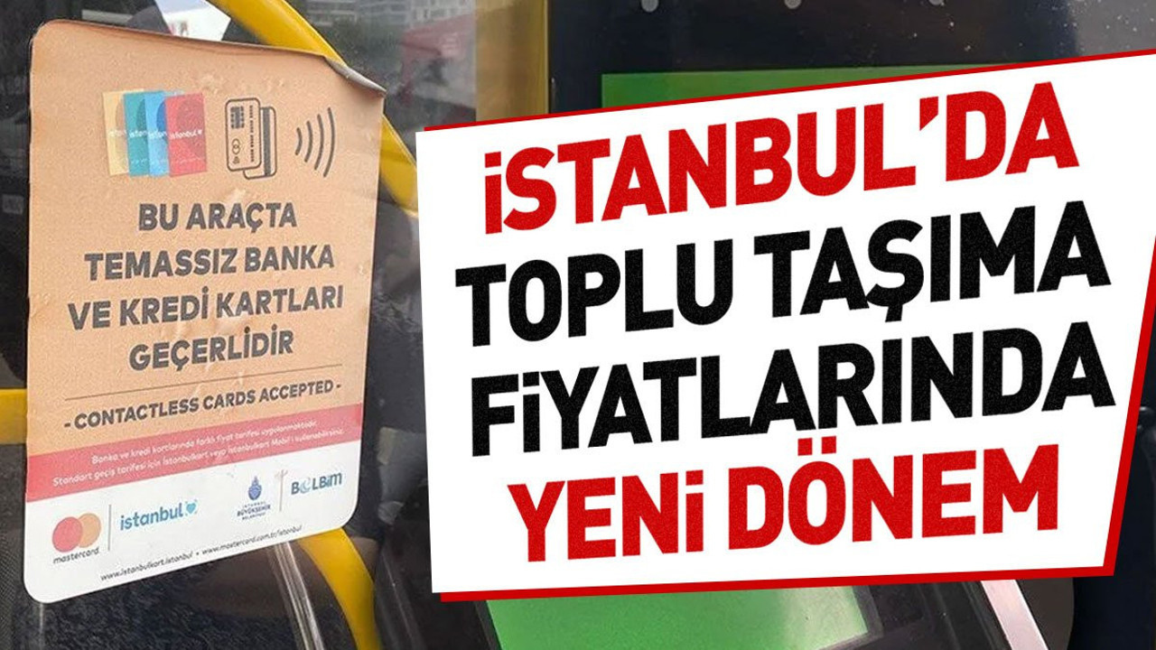 İstanbul'da toplu taşıma fiyatlarında yeni dönem