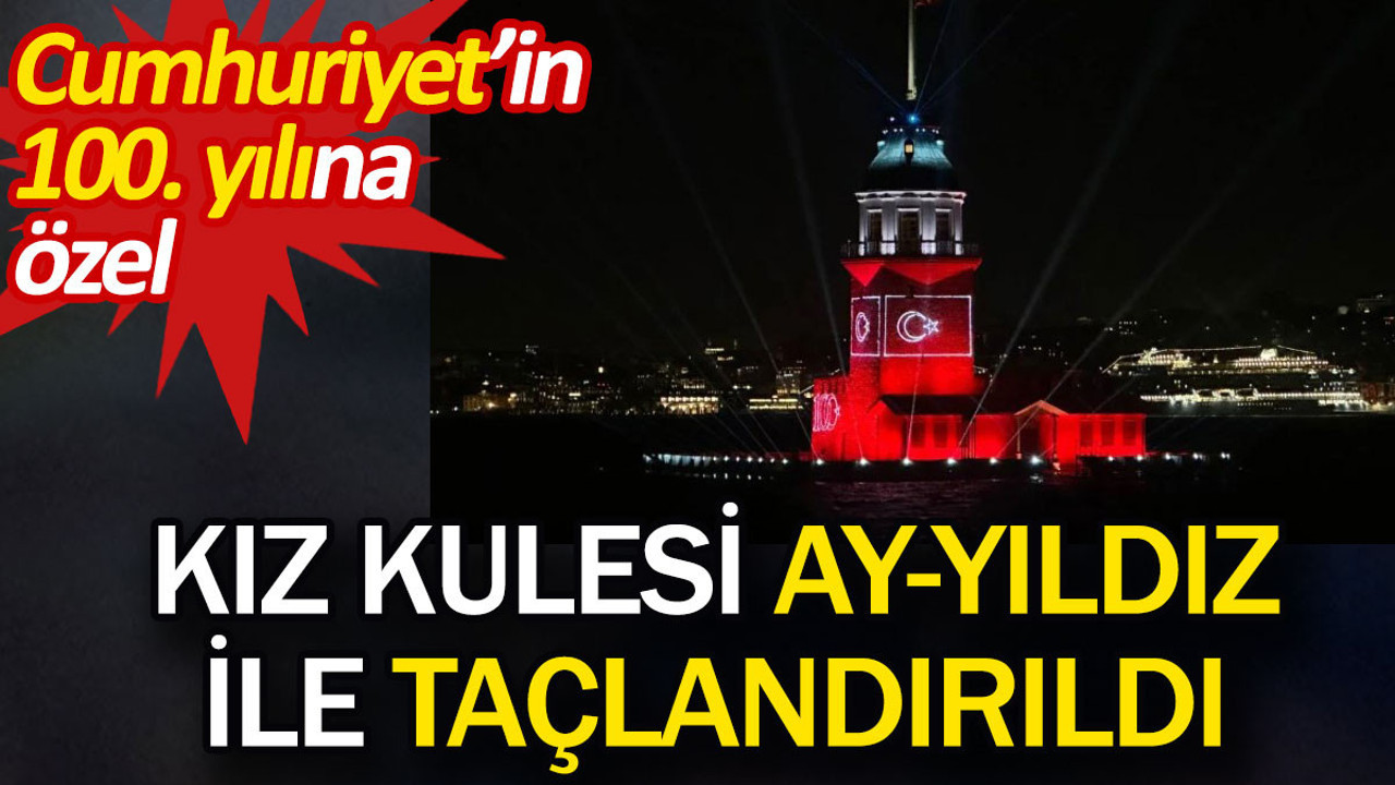Kız Kulesi Ay-Yıldız ile taçlandırıldı