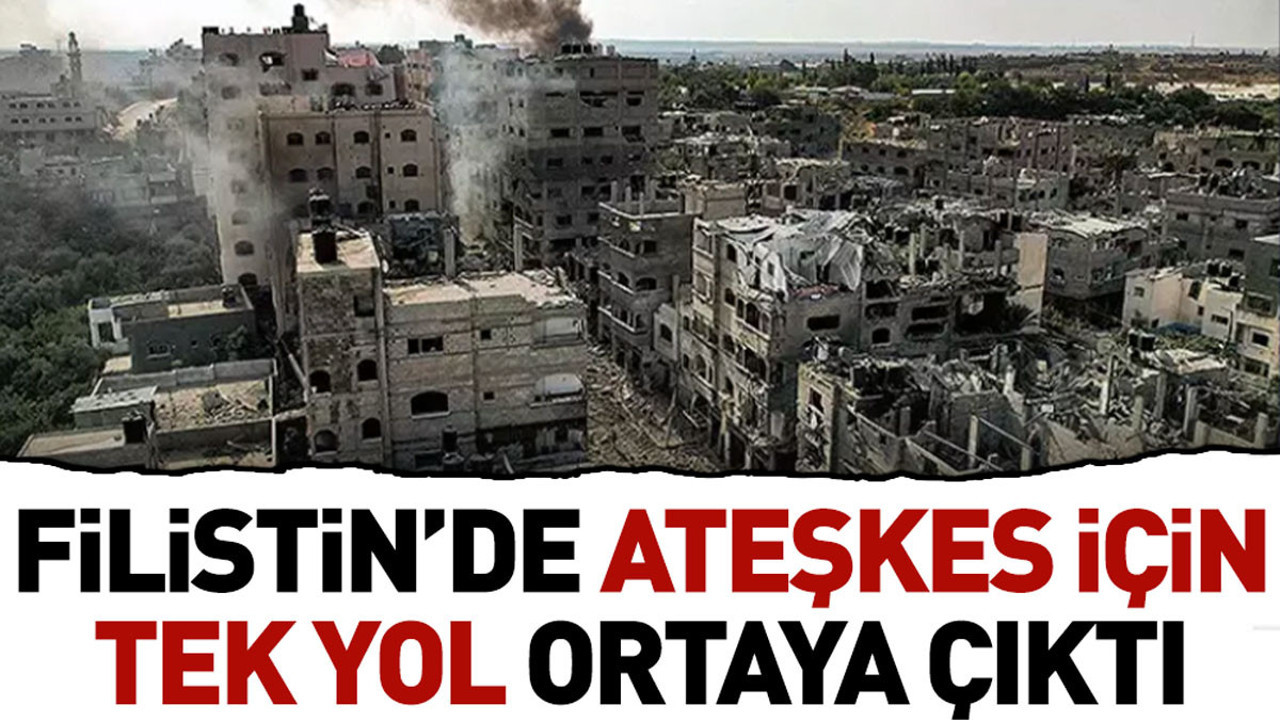 Filistin’de ateşkes için tek yol ortaya çıktı