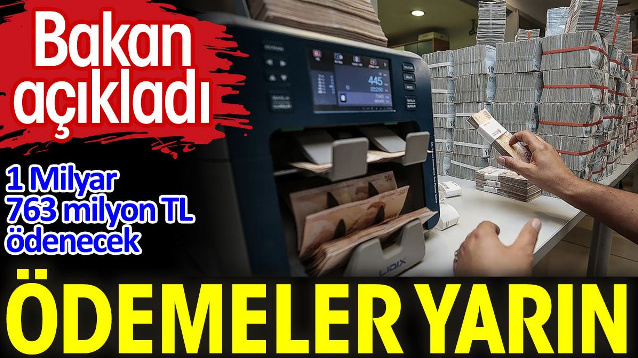 Bakan açıkladı. Ödemeler yarın