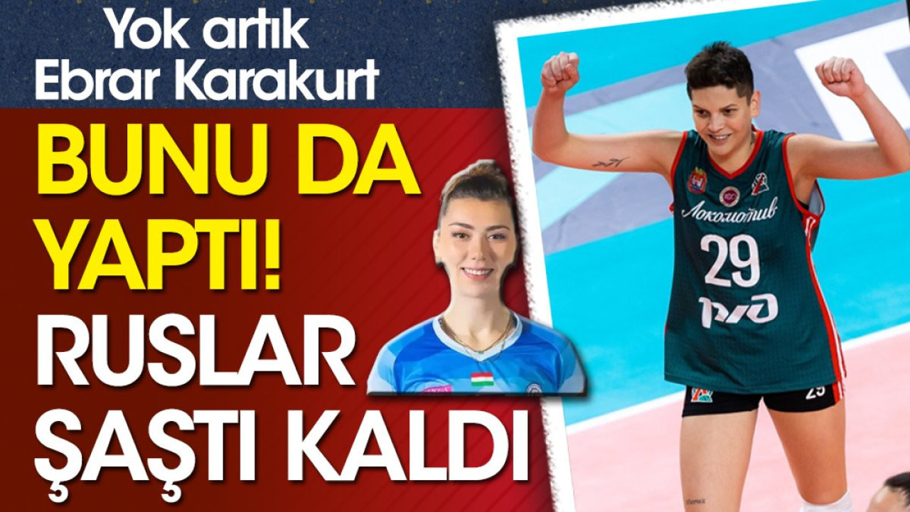 Yok artık Ebrar Karakurt. Bunu da yaptı Ruslar şaştı kaldı