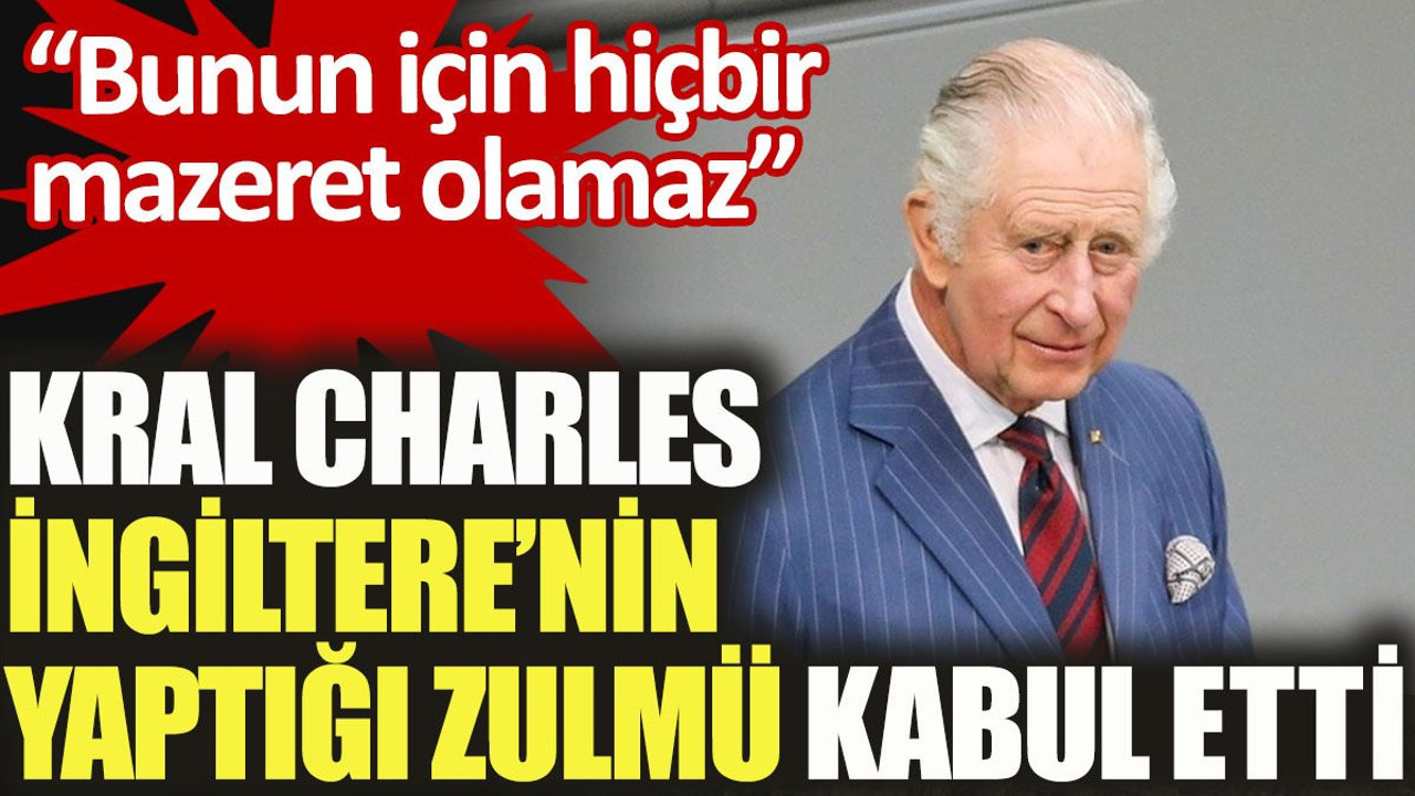 İngiltere Kralı 3. Charles yapılan zulümleri kabul etti