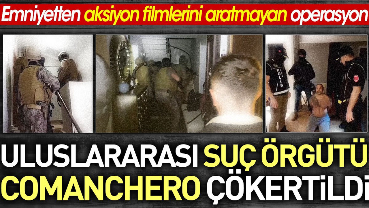 Uluslararası suç örgütü 'Comanchero' çökertildi