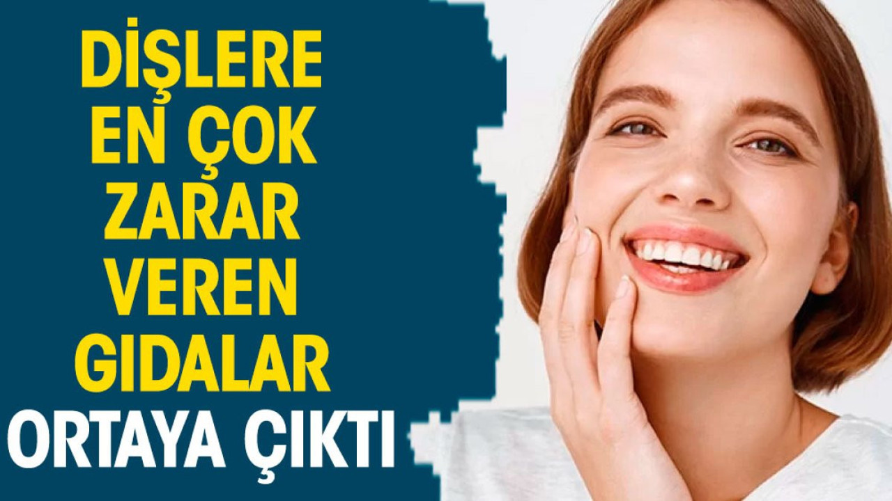 Dişlere en çok zarar veren gıdalar ortaya çıktı