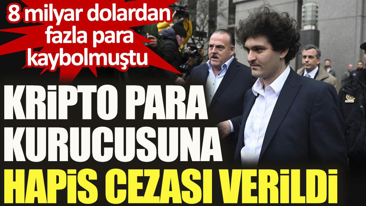 Kripto para kurucusuna hapis cezası verildi. 8 milyar dolardan fazla para kaybolmuştu