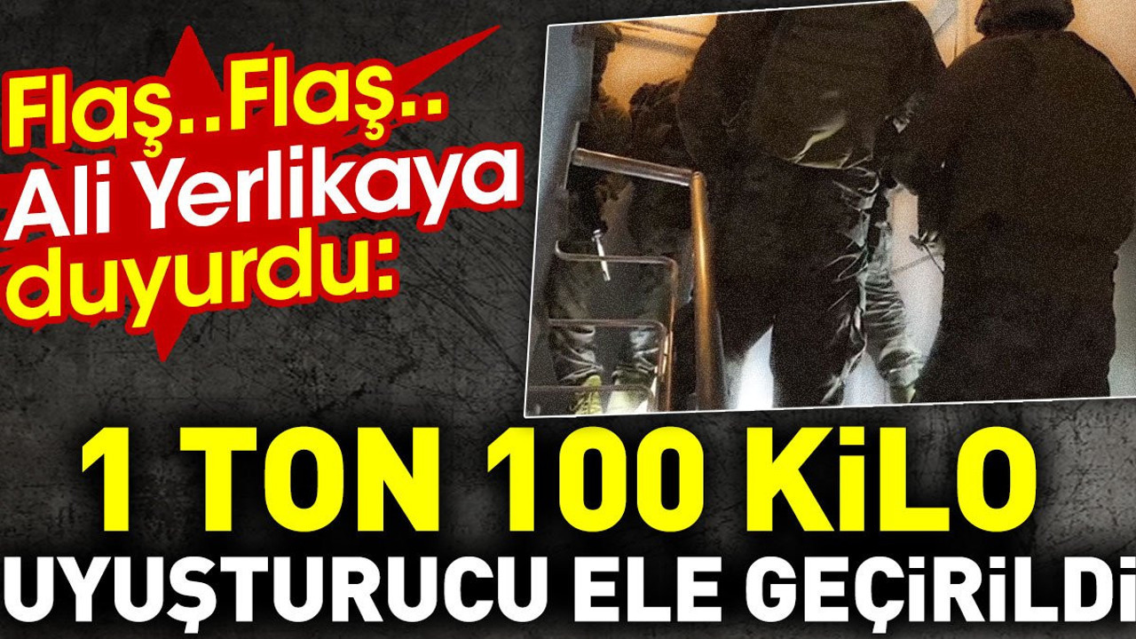 Ali Yerlikaya duyurdu: 1 ton 100 kilo uyuşturucu ele geçirildi