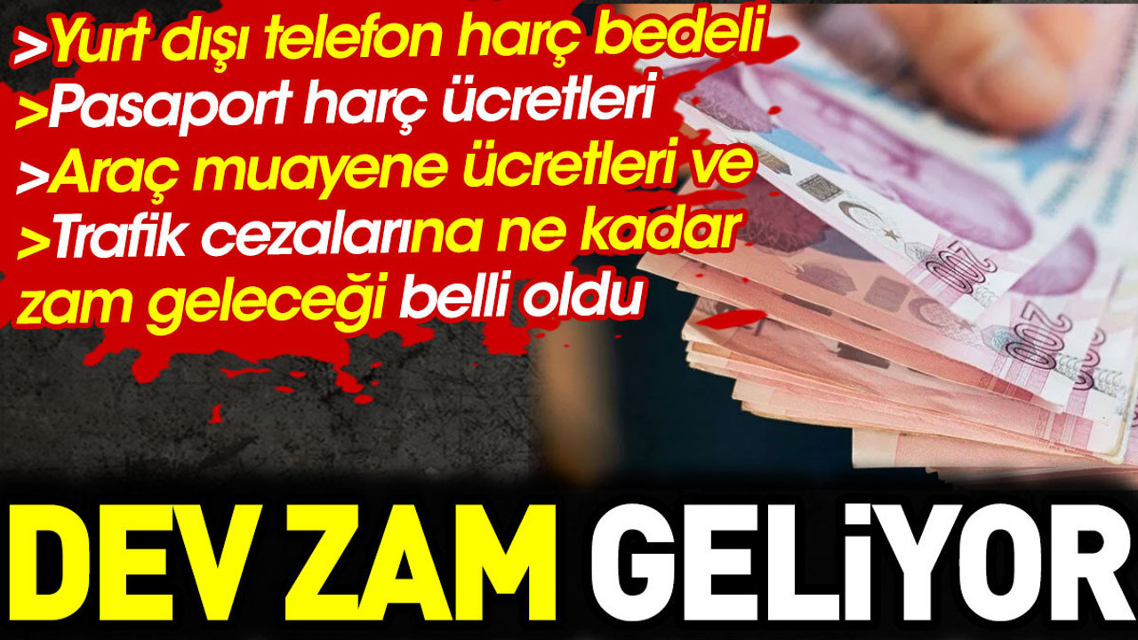 Araç muayene, yurt dışı telefon ve pasaport ücretlerine dev zam geliyor