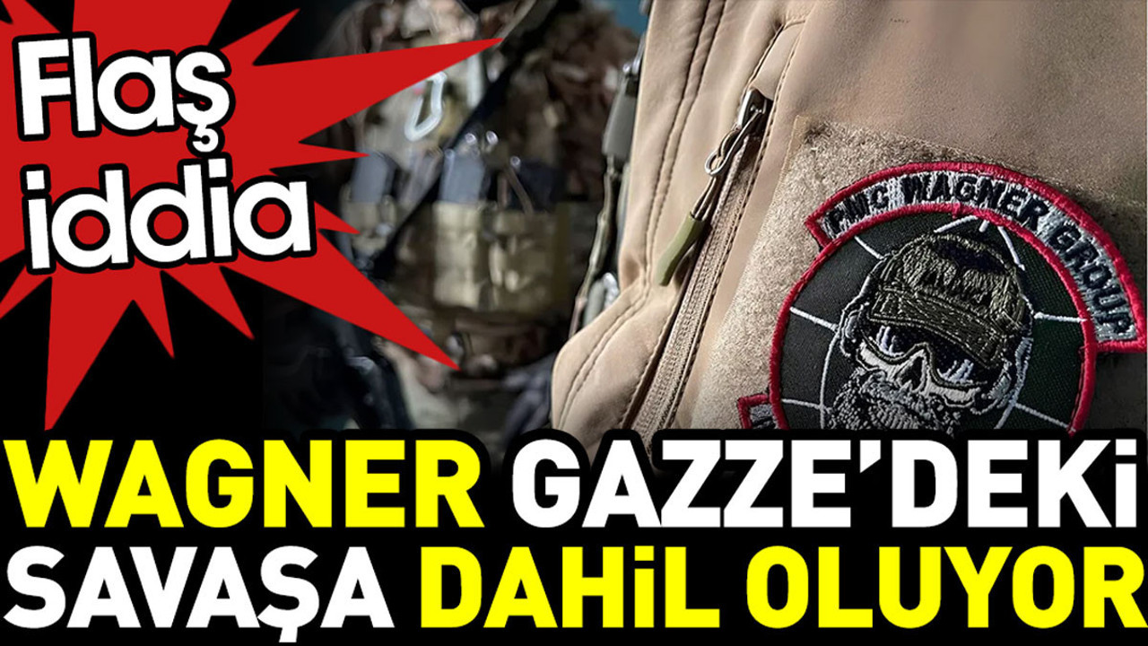 Wagner Gazze’deki savaşa dahil oluyor. ABD basınından flaş iddia