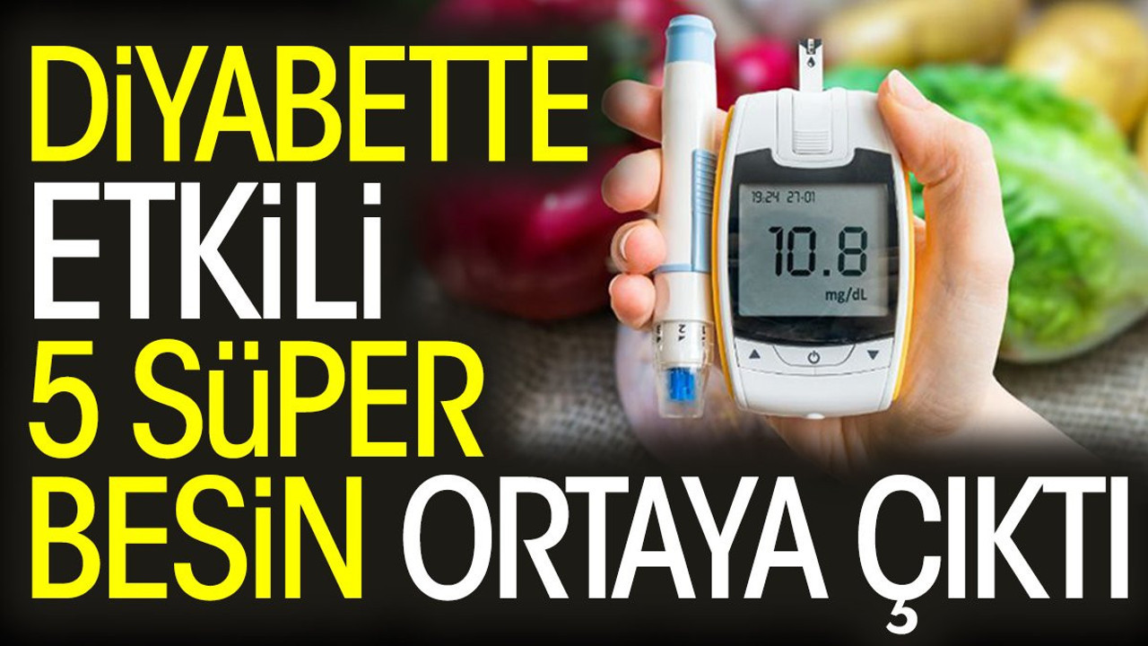 Diyabette etkili 5 süper besin ortaya çıktı