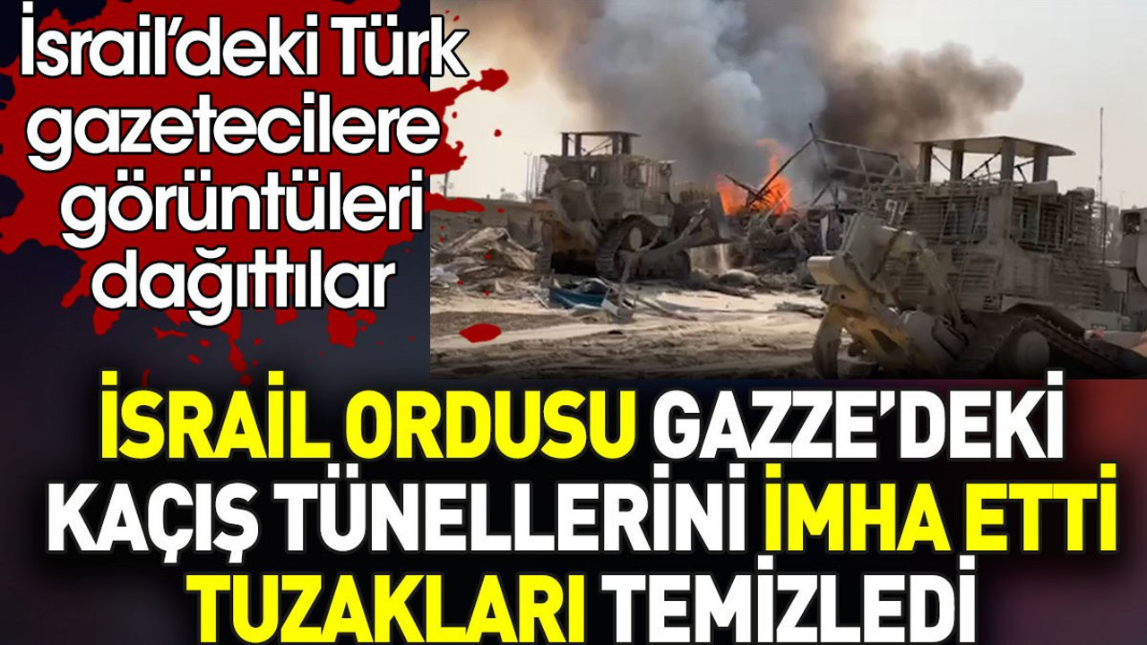 İsrail ordusu Gazze’deki kaçış tünellerini imha etti. İsrail’deki Türk gazetecilere görüntüleri dağıttılar