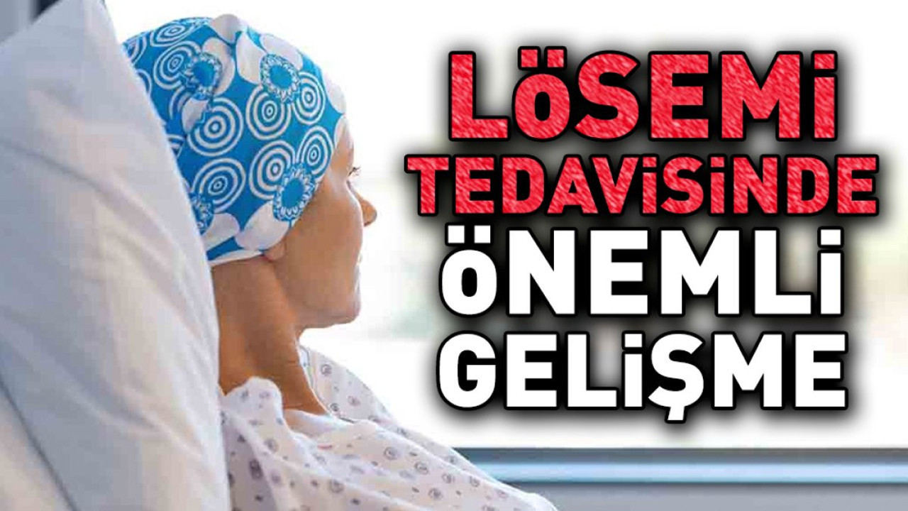 Lösemi tedavisinde önemli gelişme