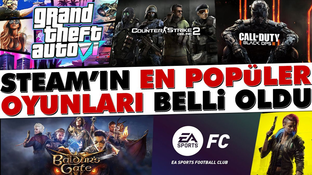 Merakla beklenen liste ortaya çıktı. İşte Steam'in en popüler oyunları