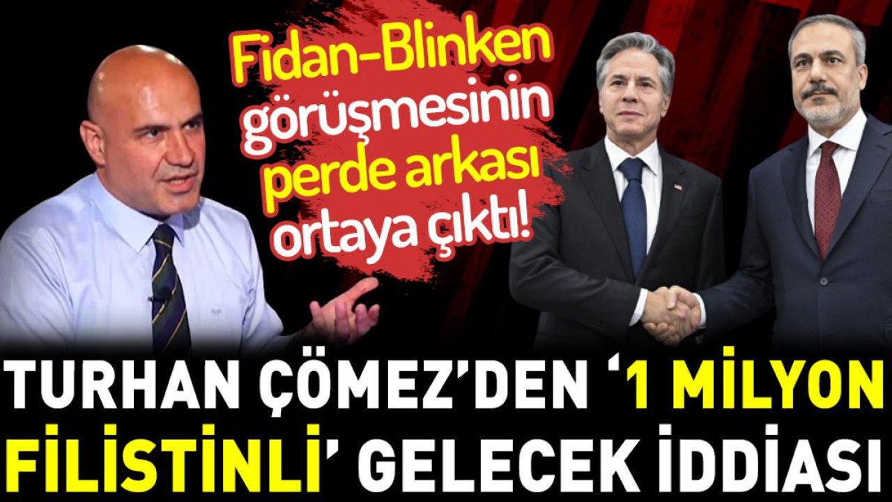 Turhan Çömez'den '1 milyon Filistinli gelecek' iddiası