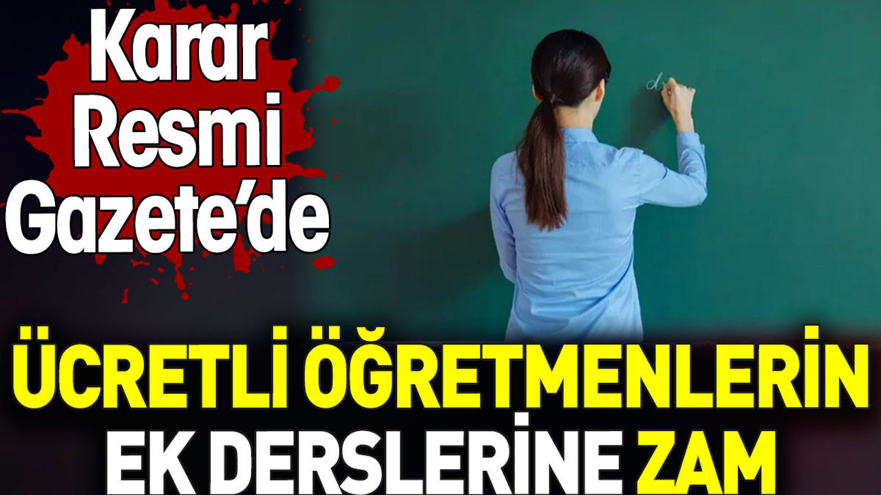 Ücretli öğretmenlerin ek derslerine zam. Karar Resmi Gazete’de
