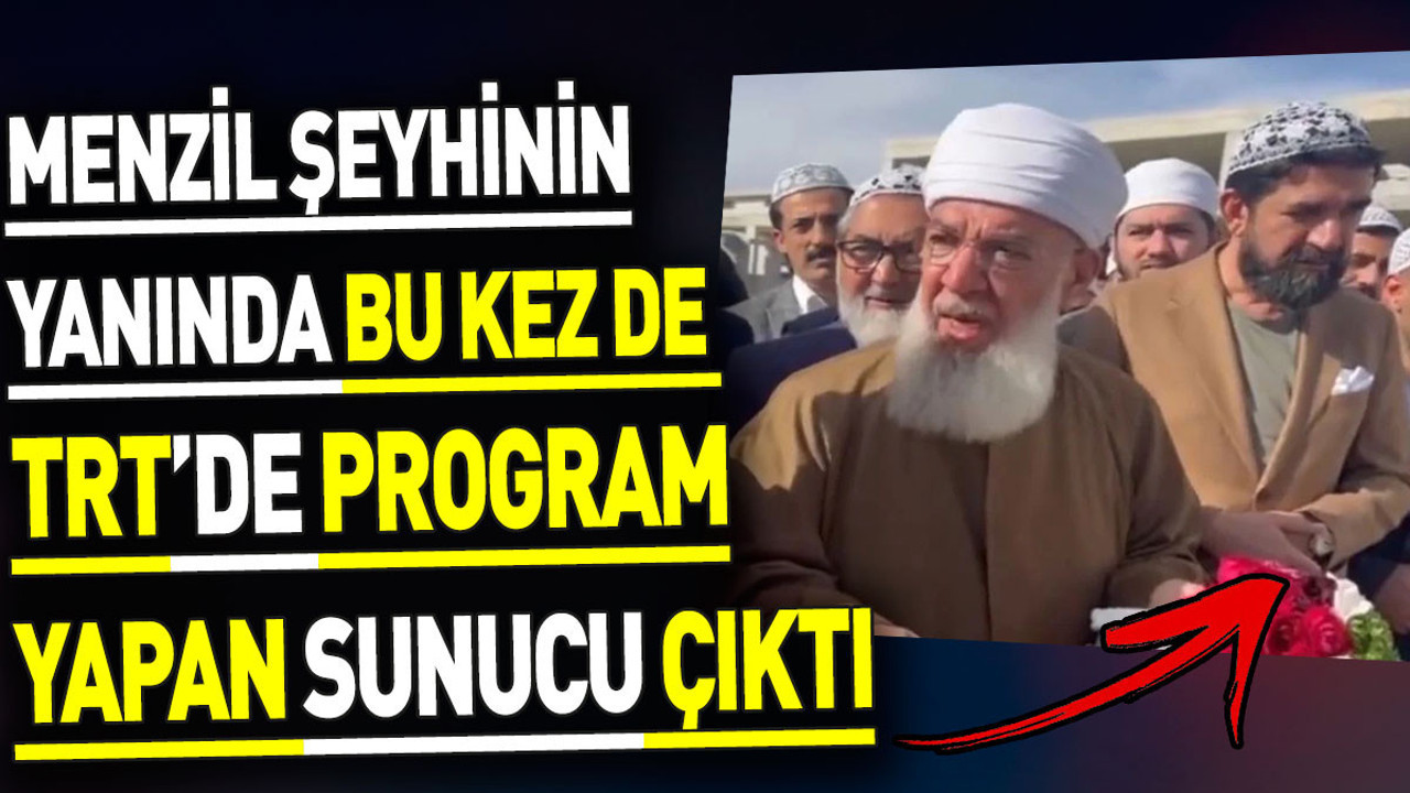 Menzil şeyhinin yanında bu kez de TRT'de program yapan sunucu çıktı
