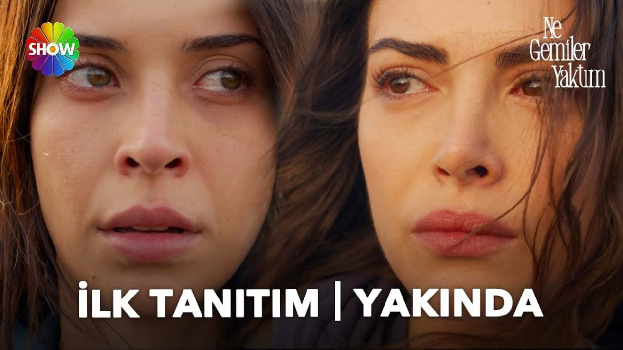 Ne Gemiler Yaktım konusu nedir? Ne Gemiler Yaktım ne zaman başlıyor?