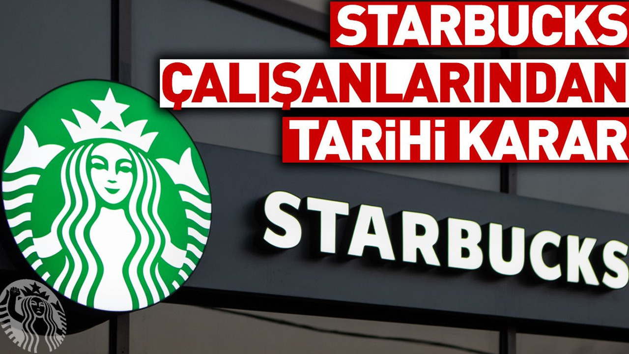 Starbucks çalışanlarından tarihi karar